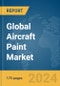 Global Aircraft Paint Market Report 2024 - Product Image