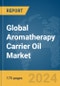 Global Aromatherapy Carrier Oil Market Report 2024 - Product Image