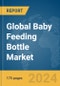 Global Baby Feeding Bottle Market Report 2024 - Product Image