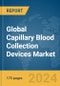 Global Capillary Blood Collection Devices Market Report 2024 - Product Image