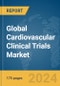 Global Cardiovascular Clinical Trials Market Report 2024 - Product Image