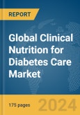 Global Clinical Nutrition for Diabetes Care Market Report 2024- Product Image