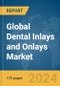 Global Dental Inlays and Onlays Market Report 2024 - Product Image