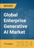 Global Enterprise Generative AI Market Report 2024- Product Image