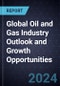 Global Oil and Gas Industry Outlook and Growth Opportunities, 2024 - Product Image