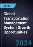 Global Transportation Management System Growth Opportunities- Product Image