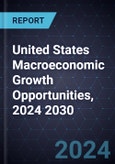 United States Macroeconomic Growth Opportunities, 2024 2030- Product Image