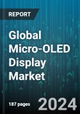 Global Micro-OLED Display Market by Technology (Full-Color Micro-OLED Displays, Monochrome Micro-OLED Displays), Resolution (4K, Full HD, High-Definition), Component, Application, End-Use Industry - Forecast 2024-2030- Product Image