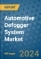 Automotive Defogger System Market - Global Industry Analysis, Size, Share, Growth, Trends, and Forecast 2031 - By Product, Technology, Grade, Application, End-user, Region: (North America, Europe, Asia Pacific, Latin America and Middle East and Africa) - Product Thumbnail Image