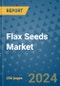 Flax Seeds Market - Global Industry Analysis, Size, Share, Growth, Trends, and Forecast 2031 - By Product, Technology, Grade, Application, End-user, Region: (North America, Europe, Asia Pacific, Latin America and Middle East and Africa) - Product Image