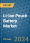 Li-Ion Pouch Battery Market - Global Industry Analysis, Size, Share, Growth, Trends, and Forecast 2031 - By Product, Technology, Grade, Application, End-user, Region: (North America, Europe, Asia Pacific, Latin America and Middle East and Africa) - Product Thumbnail Image