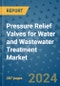 Pressure Relief Valves for Water and Wastewater Treatment Market - Global Industry Analysis, Size, Share, Growth, Trends, and Forecast 2031 - By Product, Technology, Grade, Application, End-user, Region - Product Image