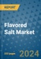 Flavored Salt Market - Global Industry Analysis, Size, Share, Growth, Trends, and Forecast 2031 - By Product, Technology, Grade, Application, End-user, Region: (North America, Europe, Asia Pacific, Latin America and Middle East and Africa) - Product Image