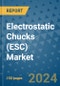 Electrostatic Chucks (ESC) Market - Global Industry Analysis, Size, Share, Growth, Trends, and Forecast 2031 - By Product, Technology, Grade, Application, End-user, Region: (North America, Europe, Asia Pacific, Latin America and Middle East and Africa) - Product Image