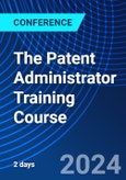 The Patent Administrator Training Course (ONLINE EVENT: November 21-22, 2024)- Product Image