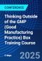 Thinking Outside of the GMP (Good Manufacturing Practice) Box Training Course (May 13-14, 2025) - Product Image