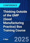 Thinking Outside of the GMP (Good Manufacturing Practice) Box Training Course (ONLINE EVENT: January 14-15, 2025)- Product Image