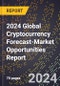 2024 Global Cryptocurrency Forecast (2025-2030 Outlook)-Market Opportunities Report - Product Image