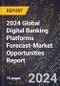 2024 Global Digital Banking Platforms Forecast (2025-2030 Outlook)-Market Opportunities Report - Product Image