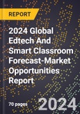 2024 Global Edtech And Smart Classroom Forecast (2025-2030 Outlook)-Market Opportunities Report- Product Image