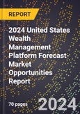 2024 United States Wealth Management Platform Forecast (2025-2030 Outlook)-Market Opportunities Report- Product Image