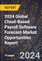 2024 Global Cloud-Based Payroll Software Forecast (2025-2030 Outlook)-Market Opportunities Report - Product Image