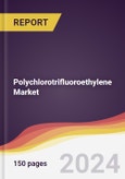 Polychlorotrifluoroethylene Market Report: Trends, Forecast and Competitive Analysis to 2030- Product Image