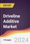 Driveline Additive Market Report: Trends, Forecast and Competitive Analysis to 2030 - Product Thumbnail Image