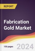 Fabrication Gold Market Report: Trends, Forecast and Competitive Analysis to 2030- Product Image