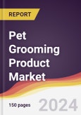 Pet Grooming Product Market Report: Trends, Forecast and Competitive Analysis to 2030- Product Image