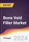 Bone Void Filler Market Report: Trends, Forecast and Competitive Analysis to 2030 - Product Thumbnail Image