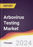 Arbovirus Testing Market Report: Trends, Forecast and Competitive Analysis to 2030- Product Image