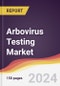 Arbovirus Testing Market Report: Trends, Forecast and Competitive Analysis to 2030 - Product Image