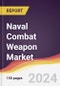 Naval Combat Weapon Market Report: Trends, Forecast and Competitive Analysis to 2031 - Product Image