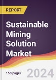 Sustainable Mining Solution Market Report: Trends, Forecast and Competitive Analysis to 2030- Product Image