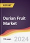 Durian Fruit Market Report: Trends, Forecast and Competitive Analysis to 2030 - Product Image