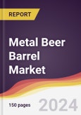 Metal Beer Barrel Market Report: Trends, Forecast and Competitive Analysis to 2030- Product Image