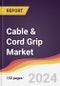 Cable & Cord Grip Market Report: Trends, Forecast and Competitive Analysis to 2030 - Product Image