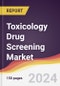 Toxicology Drug Screening Market Report: Trends, Forecast and Competitive Analysis to 2030 - Product Image