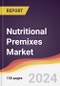 Nutritional Premixes Market Report: Trends, Forecast and Competitive Analysis to 2030 - Product Thumbnail Image