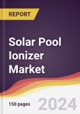 Solar Pool Ionizer Market Report: Trends, Forecast and Competitive Analysis to 2030- Product Image