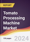 Tomato Processing Machine Market Report: Trends, Forecast and Competitive Analysis to 2030- Product Image