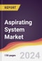 Aspirating System Market Report: Trends, Forecast and Competitive Analysis to 2030 - Product Thumbnail Image