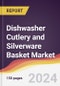 Dishwasher Cutlery and Silverware Basket Market Report: Trends, Forecast and Competitive Analysis to 2030 - Product Image