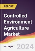 Controlled Environment Agriculture Market Report: Trends, Forecast and Competitive Analysis to 2030- Product Image