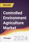 Controlled Environment Agriculture Market Report: Trends, Forecast and Competitive Analysis to 2030 - Product Thumbnail Image