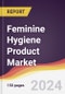 Feminine Hygiene Product Market Report: Trends, Forecast and Competitive Analysis to 2030 - Product Thumbnail Image