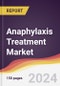 Anaphylaxis Treatment Market Report: Trends, Forecast and Competitive Analysis to 2030 - Product Image