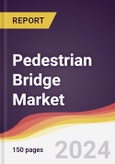 Pedestrian Bridge Market Report: Trends, Forecast and Competitive Analysis to 2030- Product Image