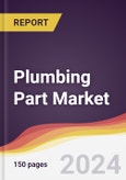 Plumbing Part Market Report: Trends, Forecast and Competitive Analysis to 2030- Product Image